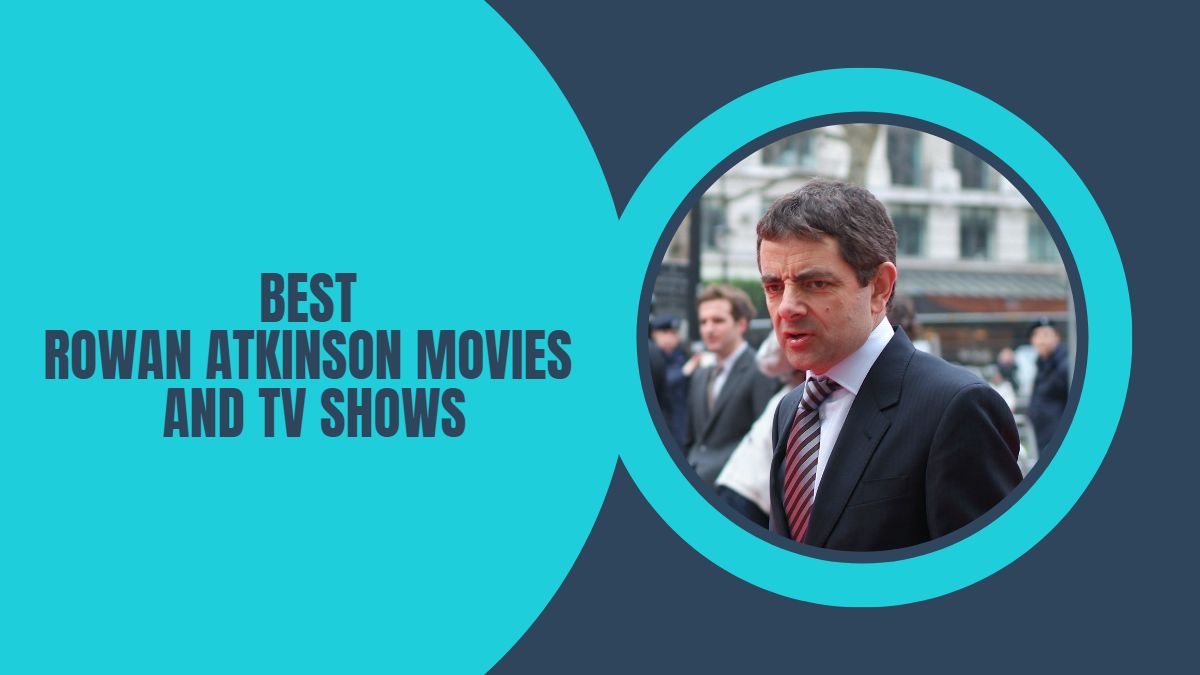 Best Rowan Atkinson Movies And TV Shows - LoudFact