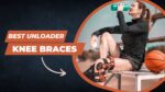 Best Unloader Knee Braces