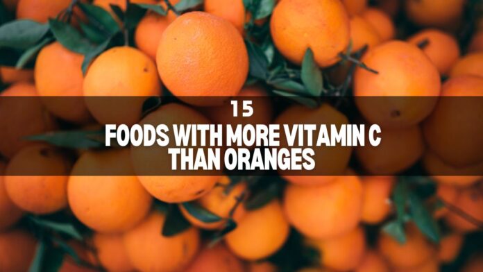 15 Foods with More Vitamin C than Oranges 15 Foods with More Vitamin C than Oranges